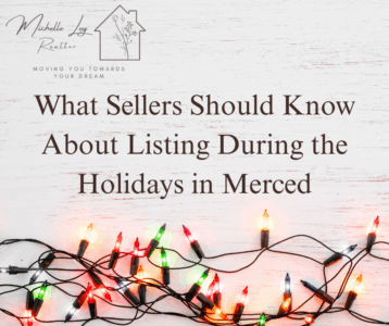 Michelle Loy Merced Ca What Sellers Should Know About Listing During The Holidays In Merced